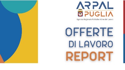 Arpal Puglia – 36° Report delle offerte di lavoro (aggiornamento 7 - 14 ottobre 2024)